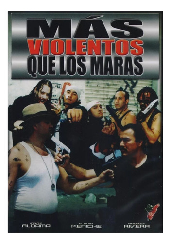 Más Violentos Que Los Maras Jorge Aldama Película Dvd
