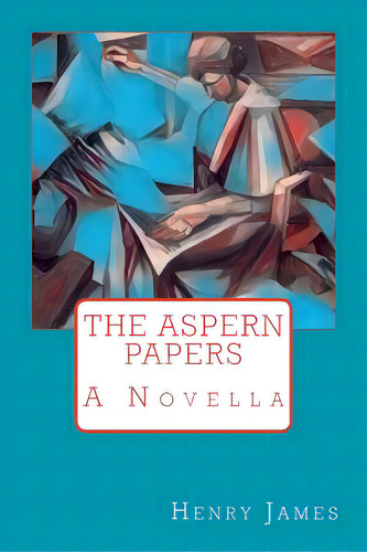 The Aspern Papers, De James, Henry. Editorial Createspace, Tapa Blanda En Inglés