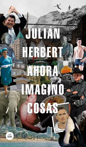 Ahora imagino cosas, de Herbert, Julián. Serie Random House Editorial  Literatura Random House, tapa blanda en español, 2019