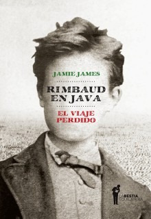 Rimbaud En Java - Viaje Perdido, James, Bestia Equilátera