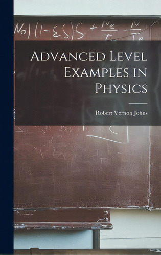 Advanced Level Examples In Physics, De Johns, Robert Vernon. Editorial Hassell Street Pr, Tapa Dura En Inglés