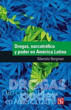 Drogas, Narcotrafico Y Poder En America Latina - Bergman