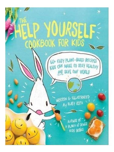 The Help Yourself Cookbook For Kids - Ruby Roth. Eb06