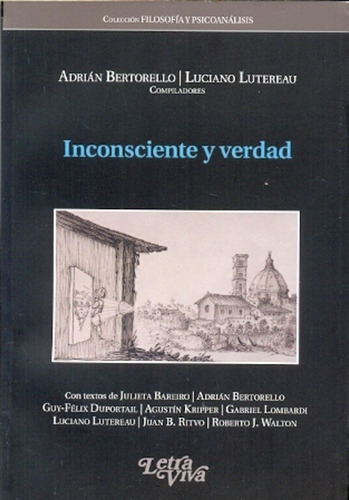 Inconsciente y verdad, de Aa.Vv. Bertorello Y s., vol. Volumen Unico. Editorial LETRA VIVA, edición 1 en español, 2012