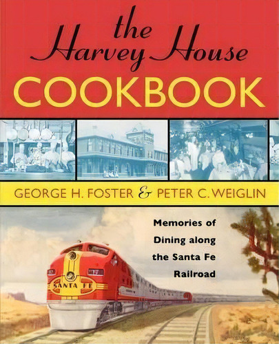 The Harvey House Cookbook, De George H. Foster. Editorial Taylor Trade Publishing, Tapa Blanda En Inglés
