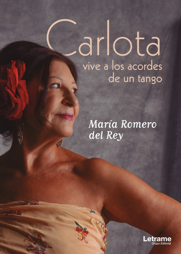 Carlota Vive A Los Acordes De Un Tango, De Romero Del Rey María. Editorial Letrame, Tapa Blanda En Español, 2019
