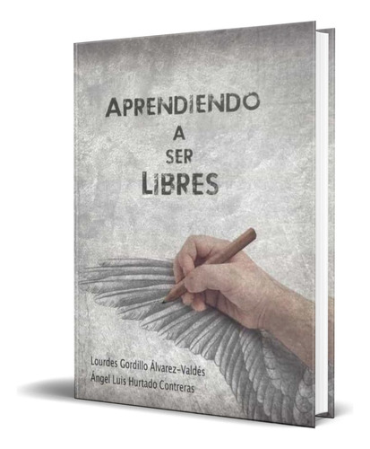 Aprendiendo A Ser Libres, De Lourdes Gordillo. Editorial Tantin Ediciones, Tapa Blanda En Español, 2020