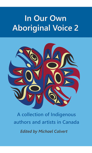 In Our Own Voice 2: A Collection Of Authors & Artists In Canada, De Calvert, Michael. Editorial Rebel Mountain Press, Tapa Blanda En Inglés