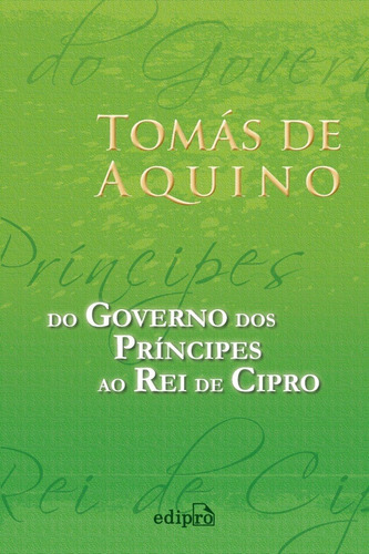 Do Governo Dos Príncipes Ao Rei De Cipro, De Tomás De Aquino (santo). Editora Edipro, Capa Mole Em Português, 2013