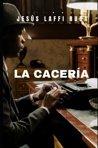Libro: La Cacería: Relato De Investigación Criminal (spanish