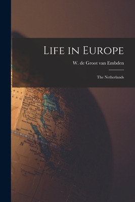 Libro Life In Europe: The Netherlands - Embden, W. De Gro...