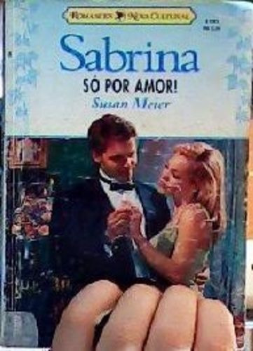 Livro Sabrina Nº1197 - Só Por Amor! Susan Meier