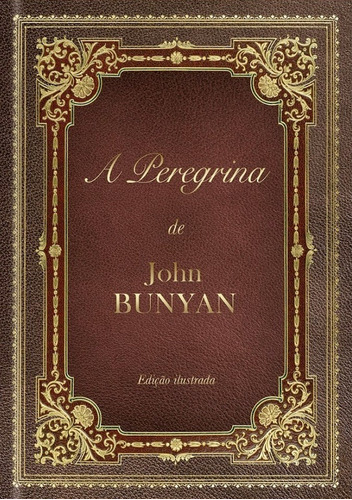 A Peregrina: A família vai atrás de Cristão, de Bunyan, John. Editora Ministérios Pão Diário, capa dura em português, 2020