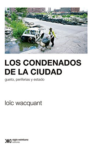 Libro Los Condenados De La Ciudad  De Loic Wacquant Ed: 2