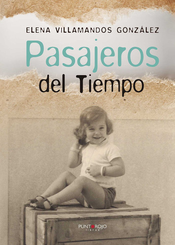 Pasajeros Del Tiempo, De Villamandos González , Elena.., Vol. 1.0. Editorial Punto Rojo Libros S.l., Tapa Blanda, Edición 1.0 En Español, 2032