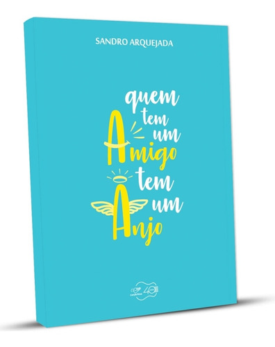 Livro Quem Tem Um Amigo Tem Um Anjo, De Sandro Arquejada, Editora Canção Nova