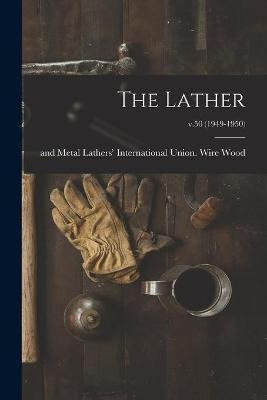 Libro The Lather; V.50 (1949-1950) - Wire And Metal Lathe...