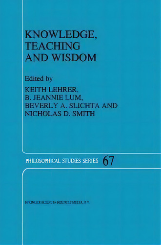 Knowledge, Teaching And Wisdom, De Keith Lehrer. Editorial Springer, Tapa Dura En Inglés