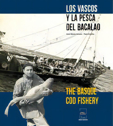 Los Vascos Y La Pesca Del Bacalao, De Unsain, Jose Mari. Editorial Biscay Seafood En Español