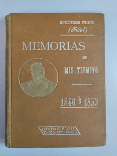 Memorias De Mis Tiempos 1840 A 1853 // Guillermo Prieto