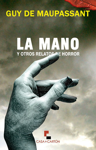 La mano, de José Luis Torres Vitolas y René Albert Guy de Maupassant. Editorial Casa de Cartón, tapa blanda en español, 2018