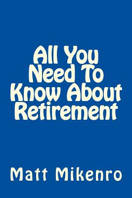 Libro All You Need To Know About Retirement - Mikenro, Matt