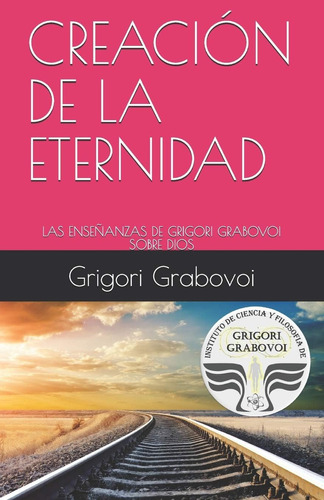 Libro: Las Enseñanzas De Grigori Grabovoi Sobre Dios: Creaci