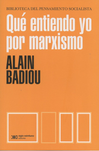 Libro: Qué Entiendo Yo Por Marxismo. Alain Badiou