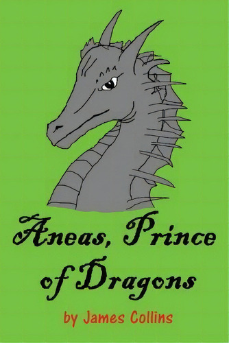 Aneas, Prince Of Dragons, De James Collins. Editorial Createspace Independent Publishing Platform, Tapa Blanda En Inglés