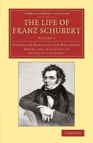 The The Life Of Franz Schubert 2 Volume Set The Life Of Franz Schubert: Volume 2, De Sir George Grove. Editorial Cambridge University Press, Tapa Blanda En Inglés