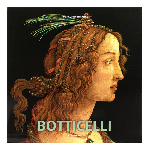 Botticelli - Ruth Dangelmaier, De Ruth Dangelmaier. Editorial Konemann, Tapa Dura, Edición 01 En Español, 2025