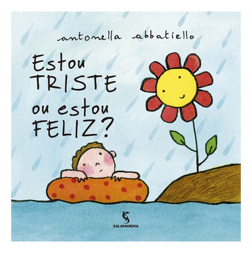 Estou Triste Ou Estou Feliz, De Antonella Abbatiello. Editora Salamandra, Capa Mole, Edição 1 Em Português, 2020