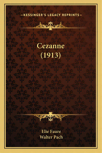 Cezanne (1913), De Faure, Elie. Editorial Kessinger Pub Llc, Tapa Blanda En Inglés