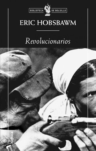 Revolucionarios, de Hobsbawm, Eric. Serie Biblioteca de Bolsillo Editorial Crítica México, tapa blanda en español, 2014