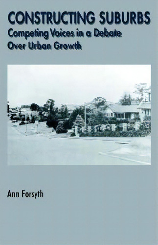 Constructing Suburbs, De Ann Forsyth. Editorial Taylor Francis Ltd, Tapa Blanda En Inglés