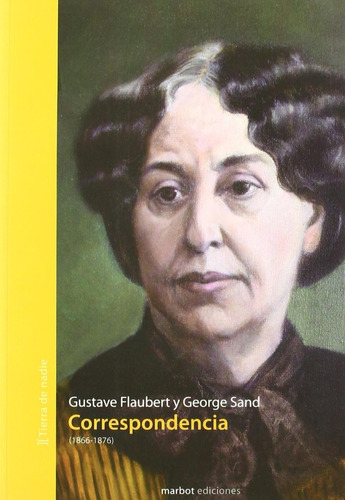 Correspondencia Gustave Flaubert Y George Sand Editorial Marbot