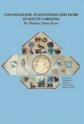 Colonization, Plantations And More In South Carolina, De Byars, Merlene Hutto., Vol. 1. Editorial Authorhouse, Tapa Dura En Inglés