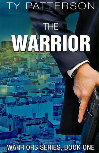The Warrior, De Patterson, Ty. Editorial Createspace, Tapa Blanda En Inglés