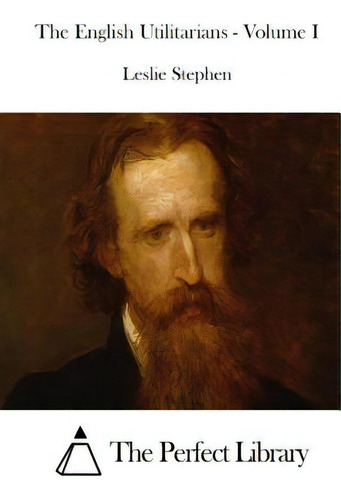The English Utilitarians - Volume I, De The Perfect Library., Vol. 1. Editorial Createspace, Tapa Blanda En Inglés