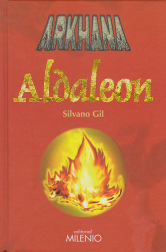 Arkhana Aldaleon: Arkhana Aldaleon, de Silvano Gil. Serie 8497433327, vol. 1. Editorial Ediciones Gaviota, tapa dura, edición 2009 en español, 2009