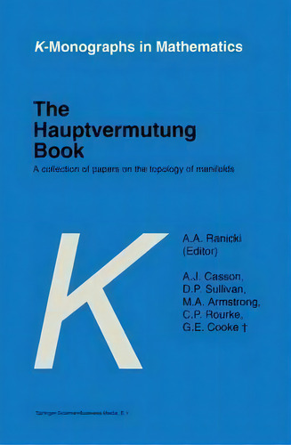 The Hauptvermutung Book : A Collection Of Papers On The Topology Of Manifolds, De A.a. Ranicki. Editorial Springer, Tapa Dura En Inglés