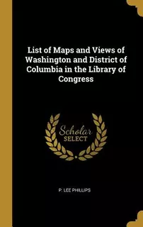 Libro List Of Maps And Views Of Washington And District O...