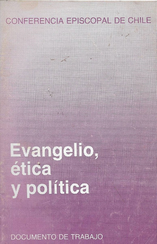 Evangelio,  Ética Y Política / C. Episcopal De Chile