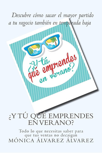 Libro: Y Tu, Que Emprendes En Verano?: Cómo Mantener Tus Ven