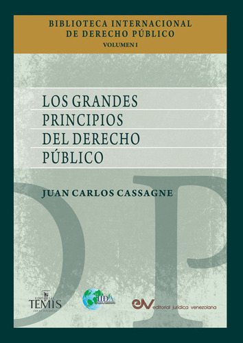 Los grandes principios del derecho público, de Juan Carlos Cassagne. Serie 9583511653, vol. 1. Editorial Temis, tapa dura, edición 2018 en español, 2018