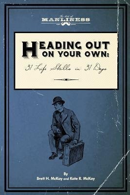 Heading Out On Your Own - Brett H Mckay