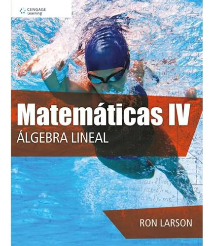 Matemáticas Iv. Álgebra Lineal. Larson (cengage Learning)