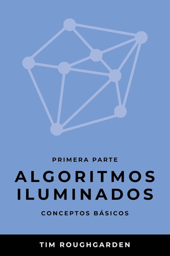 Algoritmos Iluminados (primera Parte) - Tim Roughgarden