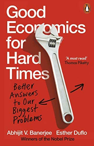 Good Economics for Hard Times: Better Answers to Our Problems, de Banerjee, Abhijit V.. Editorial PENGUIN, tapa blanda en inglés