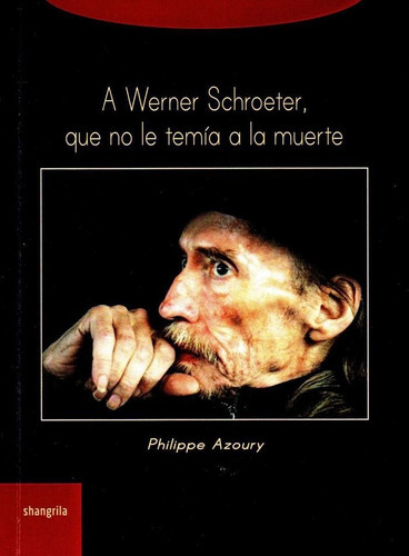 A Werner Schroeter, de Azoury, Philippe. Editorial Asociación Shangrila Textos Aparte, tapa blanda en español